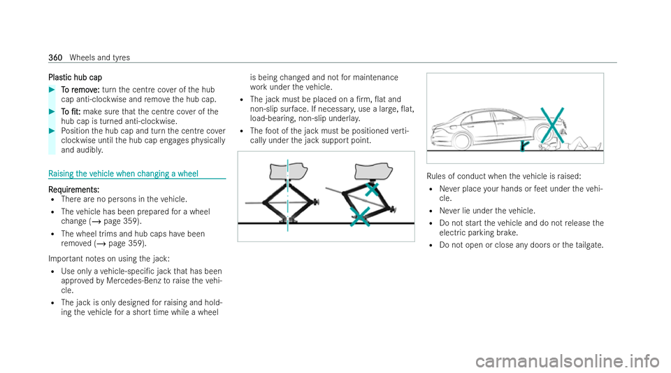 MERCEDES-BENZ GLB SUV 2021  Owners Manual Plas
Plastic hub cap
tic hub cap #
T
To r
o r emov
emov e:
e:turn the centre co ver of the hub
cap anti-clockwise and remo vethe hub cap. #
T To o /t:
/t: make sure that the centre co ver of the
hub