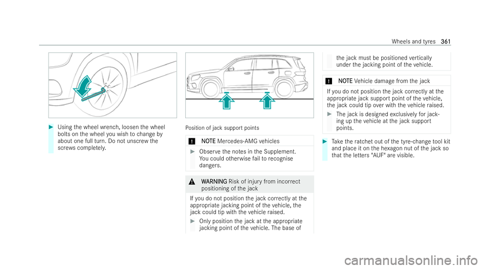 MERCEDES-BENZ GLB SUV 2021 Owners Manual #
Using the wheel wrench, loosen the wheel
bolts on the wheel you wish tochange by
about one full turn. Do not unscr ewthe
scr ews comple tely. Po
sition of jack support points
* N
NOOTE
TE Mercedes-A MERCEDES-BENZ GLB SUV 2021 Owners Manual #
Using the wheel wrench, loosen the wheel
bolts on the wheel you wish tochange by
about one full turn. Do not unscr ewthe
scr ews comple tely. Po
sition of jack support points
* N
NOOTE
TE Mercedes-A