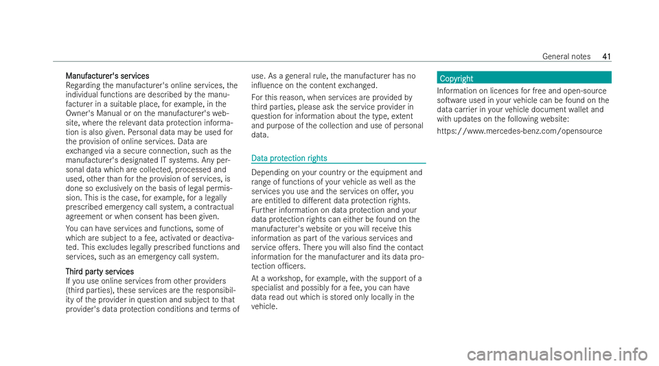 MERCEDES-BENZ GLB SUV 2021  Owners Manual Manuf
Manuf
actur
acturer's ser
er's ser vices
vices
Re garding the manufacturer's online services, the
individual functions are described bythe manu-
fa cturer in a suitable place, forex 
