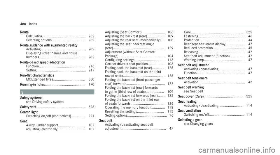 MERCEDES-BENZ GLB SUV 2021  Owners Manual R
R
oute
oute
Calculating............................................ .282
Selecting options................................... 282
R
R out
out e guidance wit
e guidance wit h augment
h augmented r
ed