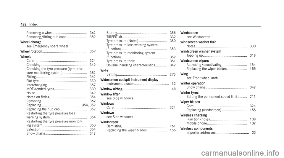 MERCEDES-BENZ GLB SUV 2021  Owners Manual Re
moving a wheel................................. .362
Re moving//tting hub caps..................... 359
Wheel c
Wheel c hange
hange
see Emer gency spa rewheel
Wheel rot
Wheel rotation
ation.......
