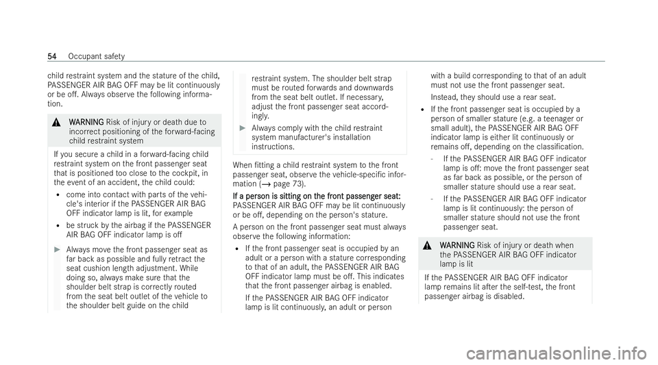 MERCEDES-BENZ GLB SUV 2021  Owners Manual ch
ild restraint system and the stature of thech ild,
PA SSENGER AIR BAG OFF may be lit continuous ly
or be o.. Alw ays obser vethefo llowing informa-
tion. &
W
WARNING
ARNING Risk of injury or death