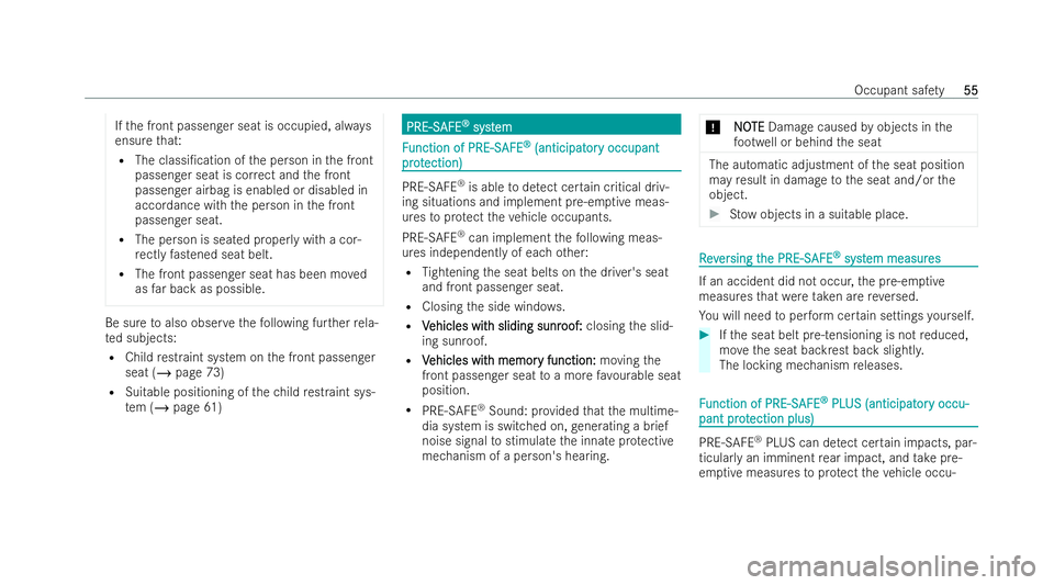 MERCEDES-BENZ GLB SUV 2021  Owners Manual If
th e front passenger seat is occupied, alw ays
ensure that:
R The classi/cation of the person in the front
passenger seat is cor rect and the front
passenger airbag is enabled or disabled in
accor