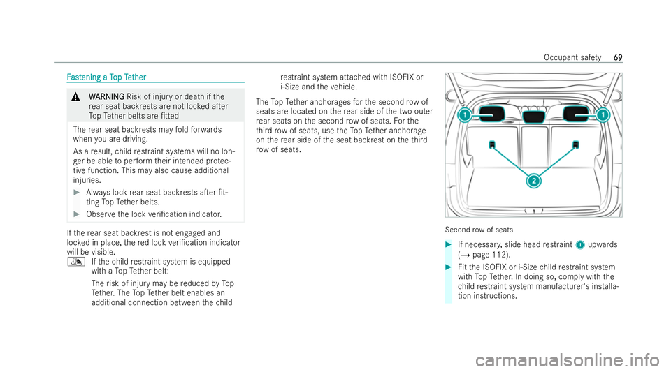 MERCEDES-BENZ GLB SUV 2021 Manual PDF F
F
ast
ast ening a T
ening a T opTet
op Tether
her &
W
W ARNING
ARNING Risk of injury or death if the
re ar seat backrests are not loc ked aTer
To pTe ther belts are /t ted
The rear seat backrests 