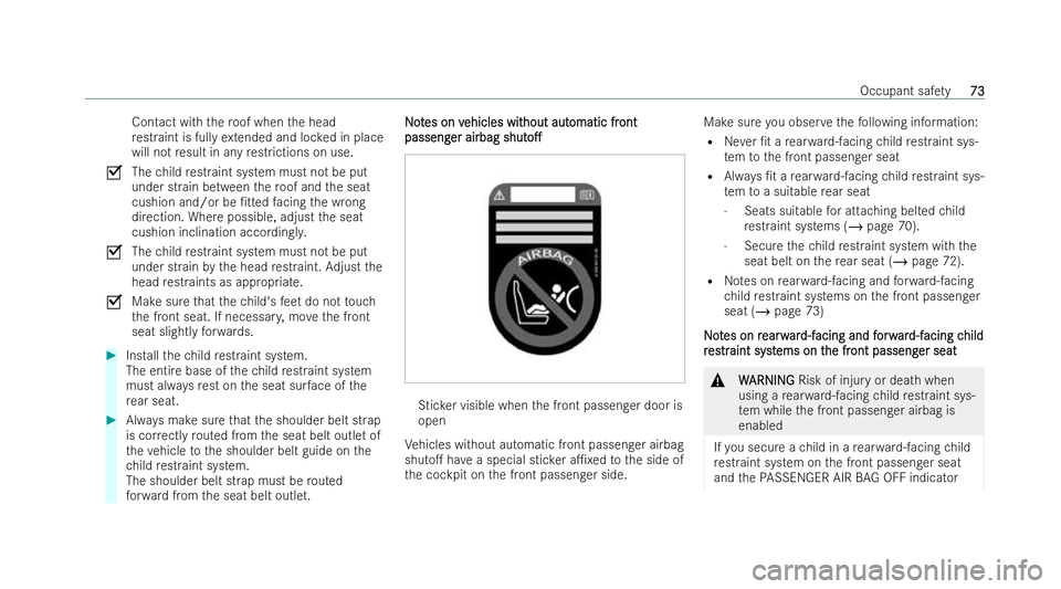 MERCEDES-BENZ GLB SUV 2021 Manual PDF Contact with
thero of when the head
re straint is ful lyex tended and loc ked in place
will not result in any restrictions on use.
O Thechild restraint system must not be put
under strain between ther