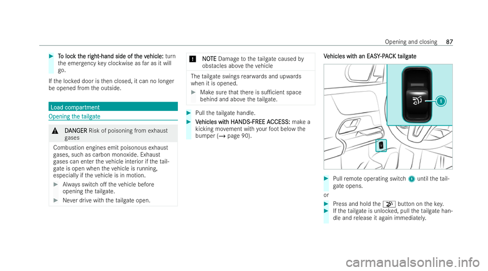 MERCEDES-BENZ GLB SUV 2021 Manual Online #
T
To loc
o loc k t
k the r
he r ight-hand side of t
ight-hand side of t he v
he vehicle:
ehicle: turn
th e emer gency key clockwise as far as it will
go.
If th e loc ked door is then closed, it can 