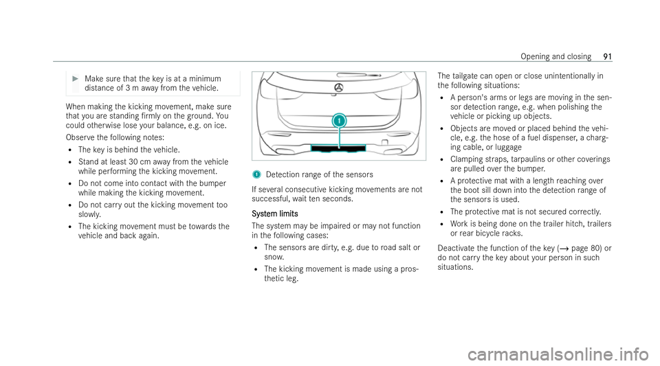 MERCEDES-BENZ GLB SUV 2021  Owners Manual #
Make sure that theke y is at a minimum
dis tance of 3 m away from theve hicle. When making
the kicking mo vement, make sure
th at you are standing /rmly on thegr ound. Yo u
could otherwise lose you