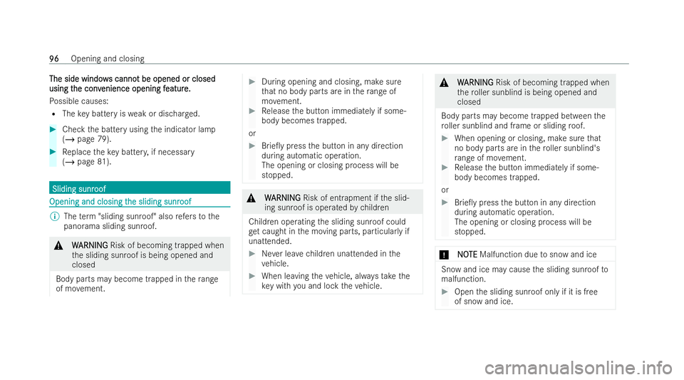 MERCEDES-BENZ GLB SUV 2021  Owners Manual The side wind
ow
The side wind ows canno
s canno t be opened or closed
t be opened or closed
using t
using t he conv
he conv enience opening f
enience opening f eatur
eature.
e.
Po ssible causes:
R Th