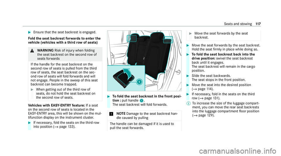 MERCEDES-BENZ GLB SUV 2019  Owners Manual #
Ensu rethat the seat backrest is engaged.
Fo ld the seat backrest forw ards toenter the
ve hicle (vehicles with a third row of seats) &
WARNING Risk of inju rywhen folding
th e seat backrest on the 