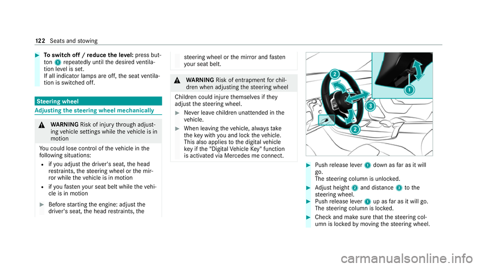 MERCEDES-BENZ GLB SUV 2019 Owners Manual #
Toswitch off / reduce the le vel:press but‐
to n1 repeatedly until the desired ventila‐
tion le vel is set.
If all indicator lamps are off, the seat ventila‐
tion is switched off. Ste
ering wh