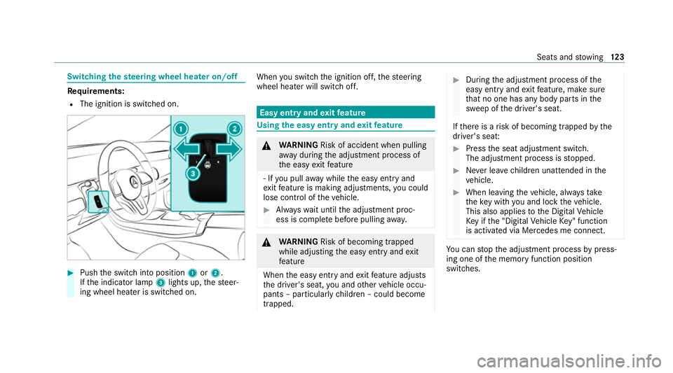 MERCEDES-BENZ GLB SUV 2019  Owners Manual Switching
thest eering wheel heater on/off Re
quirements:
R The ignition is switched on. #
Push the switch into position 1or2.
If th e indicator lamp 3lights up, thesteer‐
ing wheel heater is switch