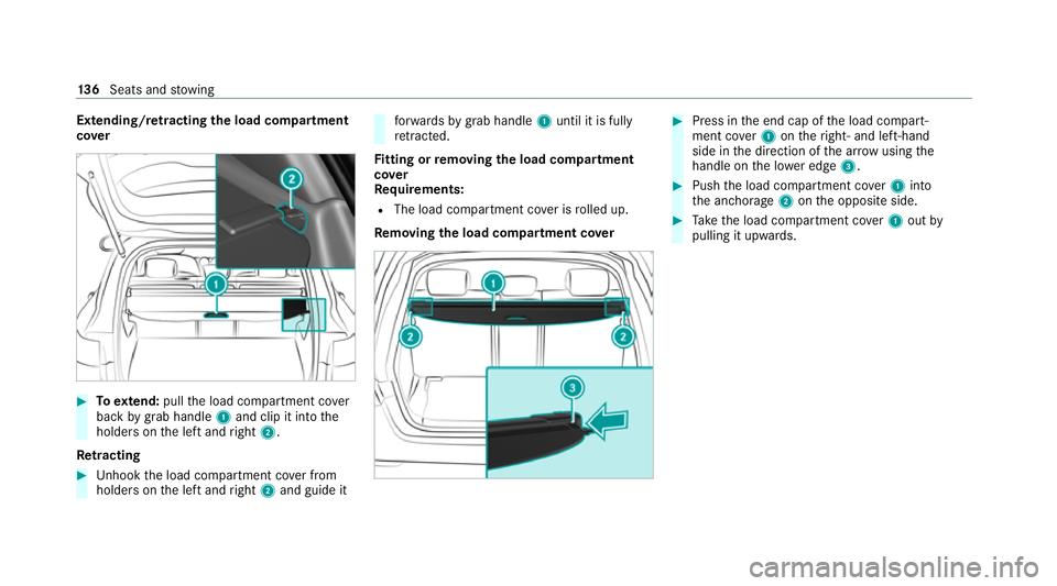 MERCEDES-BENZ GLB SUV 2019  Owners Manual Extending/r
etra cting the load compa rtment
co ver #
Toextend: pull the load compartment co ver
back bygrab handle 1and clip it into the
holders on the left and right 2.
Re tracting #
Unhook the load