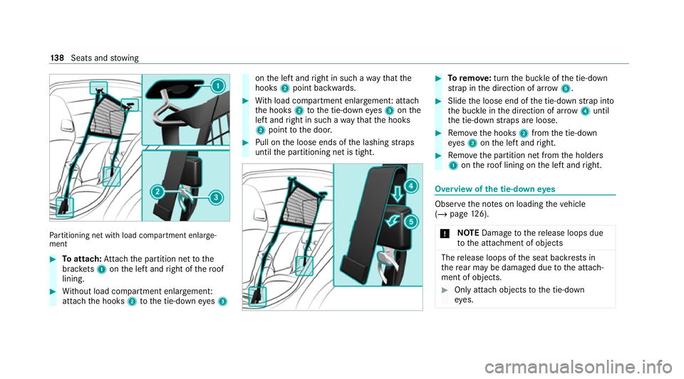 MERCEDES-BENZ GLB SUV 2019  Owners Manual Pa
rtitioning net with load compartment enlar ge‐
ment #
Toattach: Attach the partition net tothe
brac kets 1 onthe left and right of thero of
lining. #
Without load compartment enlar gement:
attach
