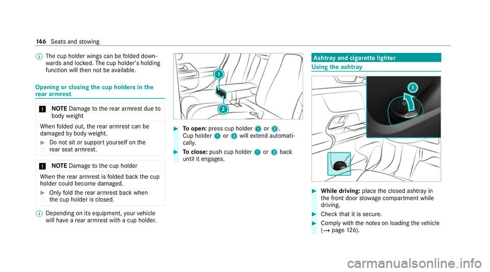 MERCEDES-BENZ GLB SUV 2019  Owners Manual %
The cup holder wings can be folded down‐
wa rds and loc ked. The cup holder's holding
function will then not be available. Opening or closing
the cup holders in the
re ar armrest *
NO
TEDama g