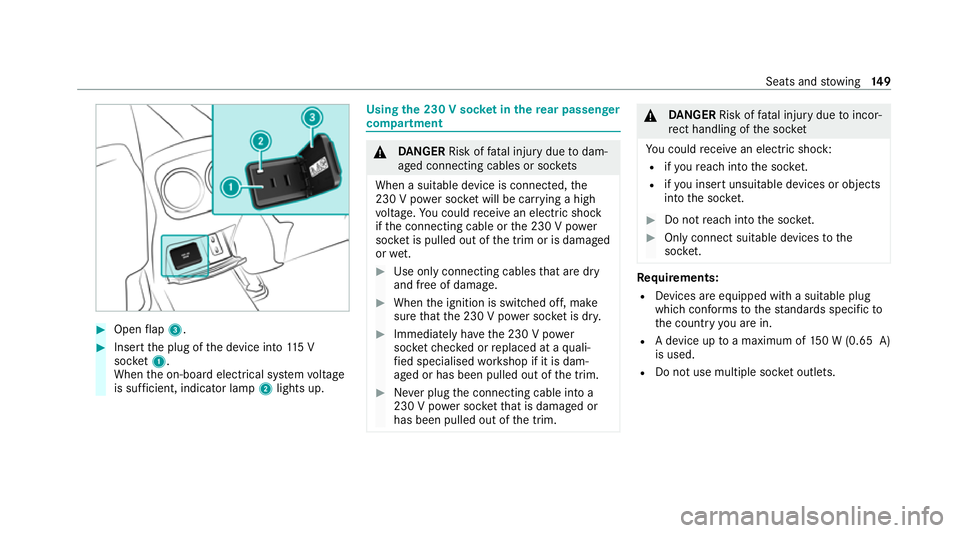 MERCEDES-BENZ GLB SUV 2019  Owners Manual #
Open flap 3. #
Insert the plug of the device into 115 V
soc ket1.
When the on-board electrical sy stem voltage
is suf ficient, indicator la mp2lights up. Using
the 230 V soc ket in the rear passenge