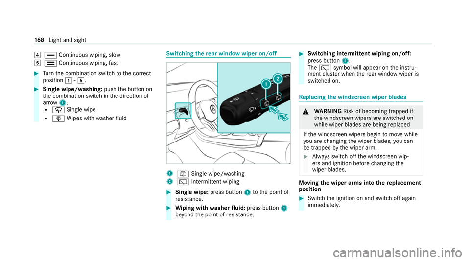 MERCEDES-BENZ GLB SUV 2019 Owners Manual 4
° Continuous wiping, slow
5 ¯ Continuous wiping, fast #
Turn the combination switch tothe cor rect
position 1-5. #
Single wipe/washing: pushthe button on
th e combination switch in the direction o MERCEDES-BENZ GLB SUV 2019 Owners Manual 4
° Continuous wiping, slow
5 ¯ Continuous wiping, fast #
Turn the combination switch tothe cor rect
position 1-5. #
Single wipe/washing: pushthe button on
th e combination switch in the direction o