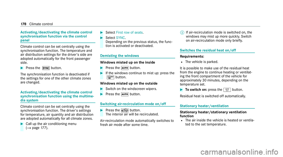 MERCEDES-BENZ GLB SUV 2019 Owners Manual Ac
tivating/deactivating the climate control
syn chro nisation function via the control
panel Climate control can be set centrally using
the
synchronisation function. The temp erature and
air distribu MERCEDES-BENZ GLB SUV 2019 Owners Manual Ac
tivating/deactivating the climate control
syn chro nisation function via the control
panel Climate control can be set centrally using
the
synchronisation function. The temp erature and
air distribu