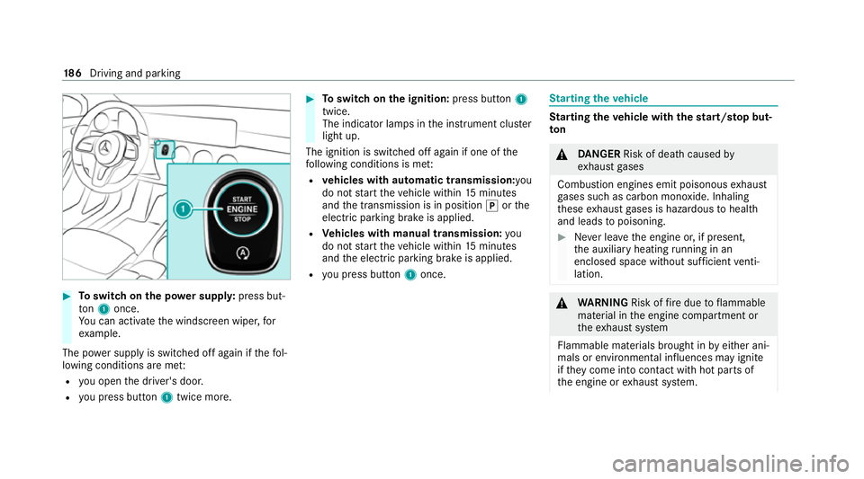 MERCEDES-BENZ GLB SUV 2019 Owners Manual #
Toswitch on the po wer supp ly:press but‐
to n1 once.
Yo u can activate the windscreen wiper, for
ex ample.
The po wer supp lyis switched off again if thefo l‐
lowing conditions are me t:
R you MERCEDES-BENZ GLB SUV 2019 Owners Manual #
Toswitch on the po wer supp ly:press but‐
to n1 once.
Yo u can activate the windscreen wiper, for
ex ample.
The po wer supp lyis switched off again if thefo l‐
lowing conditions are me t:
R you