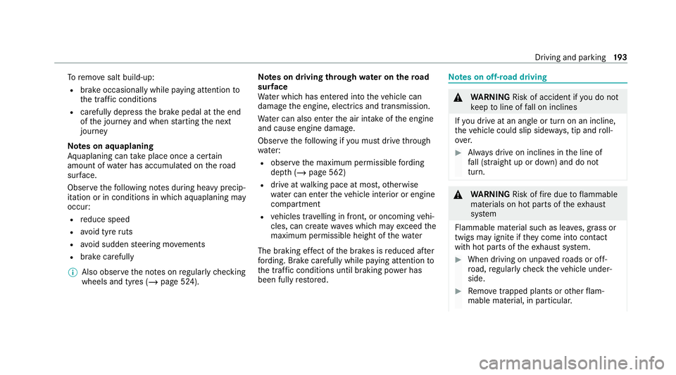 MERCEDES-BENZ GLB SUV 2019 Owners Manual To
remo vesalt build-up:
R brake occasionally while paying attention to
th e tra ffic conditions
R carefully depress the brake pedal at the end
of the journey and when starting the next
journey
Note s MERCEDES-BENZ GLB SUV 2019 Owners Manual To
remo vesalt build-up:
R brake occasionally while paying attention to
th e tra ffic conditions
R carefully depress the brake pedal at the end
of the journey and when starting the next
journey
Note s