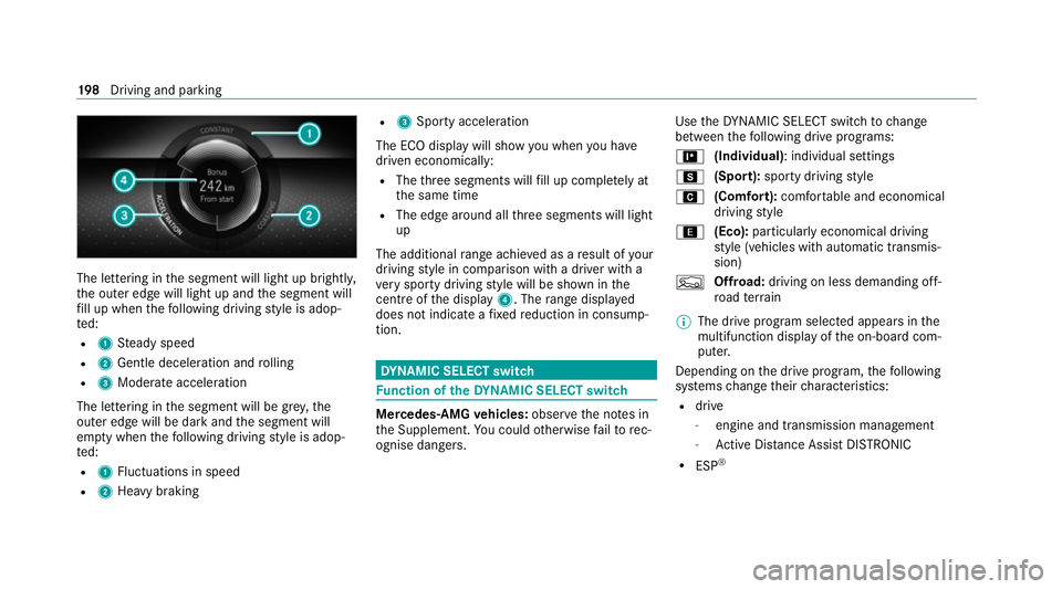 MERCEDES-BENZ GLB SUV 2019  Owners Manual The lettering in
the segment will light up brightl y,
th e outer edge will light up and the segment will
fi ll up when thefo llowing driving style is adop‐
te d:
R 1 Steady speed
R 2 Gentle decelera
