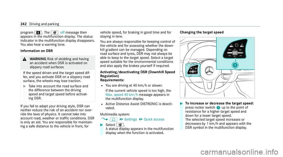 MERCEDES-BENZ GLB SUV 2019 Owners Manual program
C. The îoffmessage then
appears in the multifunction displa y.The status
indicator in the multifunction display disappears.
Yo u also hear a warning tone.
In fo rm ation on DSR &
WARNING Risk MERCEDES-BENZ GLB SUV 2019 Owners Manual program
C. The îoffmessage then
appears in the multifunction displa y.The status
indicator in the multifunction display disappears.
Yo u also hear a warning tone.
In fo rm ation on DSR &
WARNING Risk