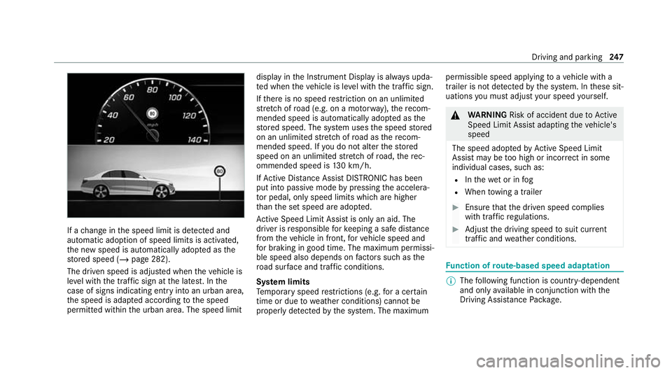 MERCEDES-BENZ GLB SUV 2019 Owners Manual If a
change in the speed limit is de tected and
au tomatic adoption of speed limits is activated,
th e new speed is automatically adop ted as the
st ored speed (/ page 282).
The driven speed is adjus MERCEDES-BENZ GLB SUV 2019 Owners Manual If a
change in the speed limit is de tected and
au tomatic adoption of speed limits is activated,
th e new speed is automatically adop ted as the
st ored speed (/ page 282).
The driven speed is adjus