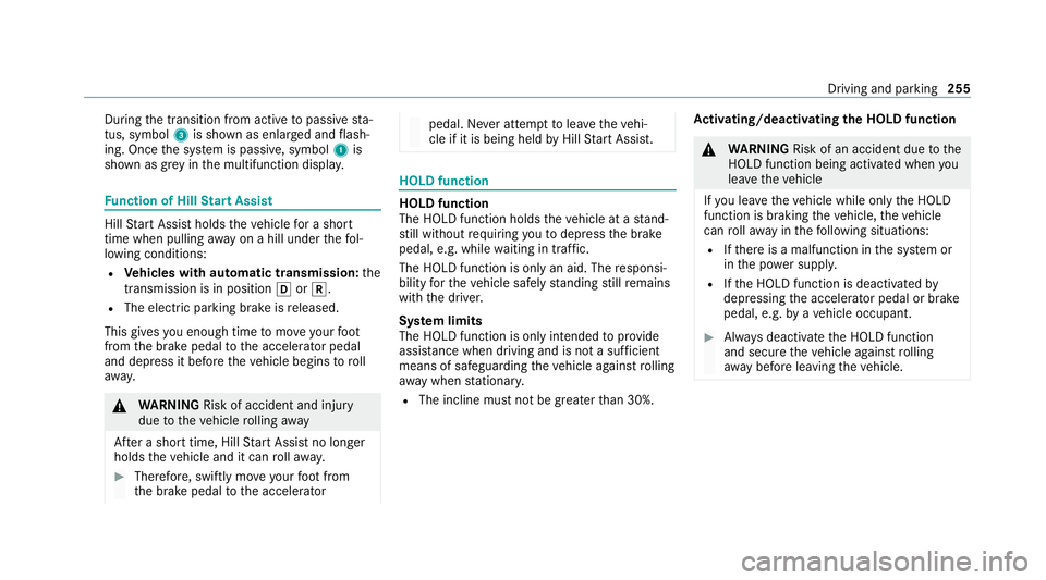 MERCEDES-BENZ GLB SUV 2019 Owners Manual During
the transition from active topassive sta‐
tus, symbol 3is shown as enlar ged and flash‐
ing. Once the sy stem is passive, symbol 1is
shown as gr eyinthe multifunction displa y.Fu
nction of MERCEDES-BENZ GLB SUV 2019 Owners Manual During
the transition from active topassive sta‐
tus, symbol 3is shown as enlar ged and flash‐
ing. Once the sy stem is passive, symbol 1is
shown as gr eyinthe multifunction displa y.Fu
nction of