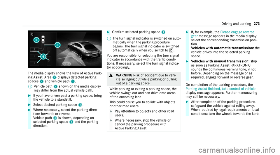 MERCEDES-BENZ GLB SUV 2019  Owners Manual The media display sho
ws the view of Active Park‐
ing Assist. Area 2displa ysdetected pa rking
spaces 4and vehicle path 3.
% Vehicle path 3shown on the media display
may dif fer from the actual vehi