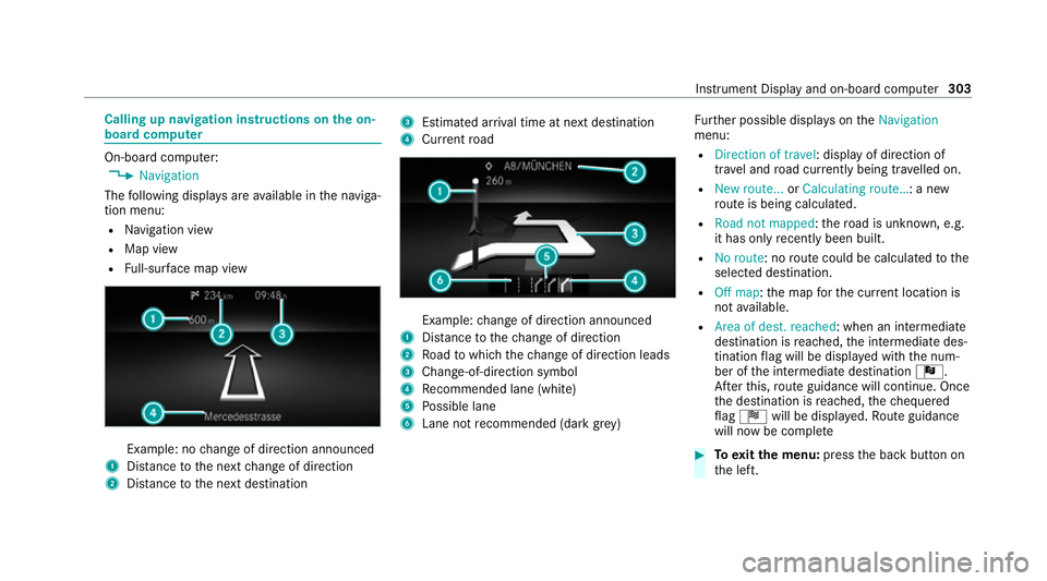 MERCEDES-BENZ GLB SUV 2019  Owners Manual Calling up navigation instructions on
the on-
board compu ter On-board computer:
4 Navigation
The following displa ysare available in the naviga‐
tion menu:
R Navigation view
R Map view
R Full-sur f