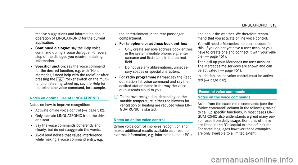 MERCEDES-BENZ GLB SUV 2019 Owners Manual re
cei vesuggestions and information about
operation of LINGU ATRO NIC forth e cur rent
application.
R Continued dialogue: saytheHelp voice
command during a voice dialogue. Foreve ry
st ep of the dial MERCEDES-BENZ GLB SUV 2019 Owners Manual re
cei vesuggestions and information about
operation of LINGU ATRO NIC forth e cur rent
application.
R Continued dialogue: saytheHelp voice
command during a voice dialogue. Foreve ry
st ep of the dial