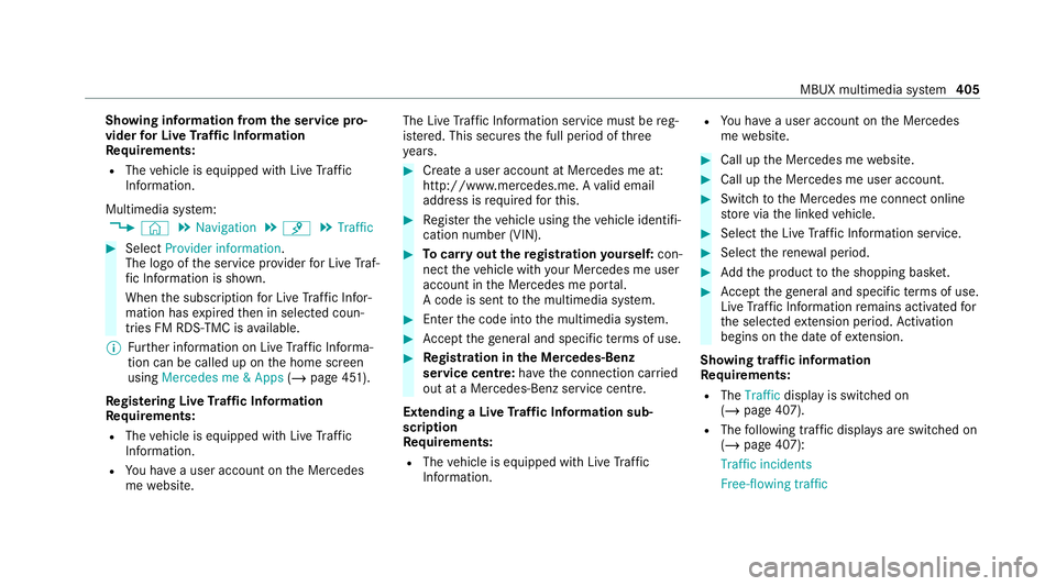 MERCEDES-BENZ GLB SUV 2019 Owners Manual Showing information from
the service pro‐
vider for Li veTraf fic Information
Re quirements:
R The vehicle is equipped with Live Traf fic
Information.
Multimedia sy stem:
4 © 5
Navigation 5
¡ 5
Tr MERCEDES-BENZ GLB SUV 2019 Owners Manual Showing information from
the service pro‐
vider for Li veTraf fic Information
Re quirements:
R The vehicle is equipped with Live Traf fic
Information.
Multimedia sy stem:
4 © 5
Navigation 5
¡ 5
Tr