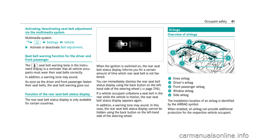 MERCEDES-BENZ GLB SUV 2019  Owners Manual Ac
tivating/deactivating seat belt adjustment
via the multimedia sy stem Multimedia sy
stem:
4 © 5
Settings 5
Vehicle #
Activate or deacti vate Belt adjustment. Seat belt
warning function for the dri