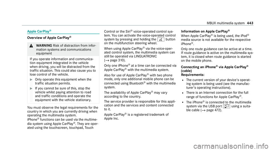 MERCEDES-BENZ GLB SUV 2019 Owners Manual Apple CarPlay
® Overview of Apple CarPlay
®&
WARNING Risk of di stra ction from infor‐
mation sy stems and communications
equipment
If yo u operate information and communica‐
tion equipment inte MERCEDES-BENZ GLB SUV 2019 Owners Manual Apple CarPlay
® Overview of Apple CarPlay
®&
WARNING Risk of di stra ction from infor‐
mation sy stems and communications
equipment
If yo u operate information and communica‐
tion equipment inte