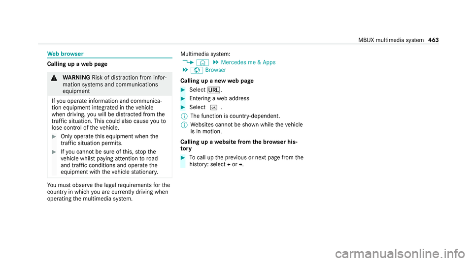 MERCEDES-BENZ GLB SUV 2019 Owners Manual We
b br owser Calling up a
web page &
WARNING Risk of di stra ction from infor‐
mation sy stems and communications
equipment
If yo u operate information and communica‐
tion equipment integ rated i MERCEDES-BENZ GLB SUV 2019 Owners Manual We
b br owser Calling up a
web page &
WARNING Risk of di stra ction from infor‐
mation sy stems and communications
equipment
If yo u operate information and communica‐
tion equipment integ rated i