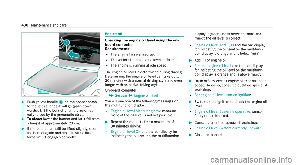 MERCEDES-BENZ GLB SUV 2019 Owners Manual #
Push yellow handle 1onthe bonn etcatch
to the left as far as it will go (palm down‐
wa rds). Lift the bonn etuntil it is automati‐
cally raised bythe pneumatic stru t. #
Toclose: lowe rth e bonn MERCEDES-BENZ GLB SUV 2019 Owners Manual #
Push yellow handle 1onthe bonn etcatch
to the left as far as it will go (palm down‐
wa rds). Lift the bonn etuntil it is automati‐
cally raised bythe pneumatic stru t. #
Toclose: lowe rth e bonn
