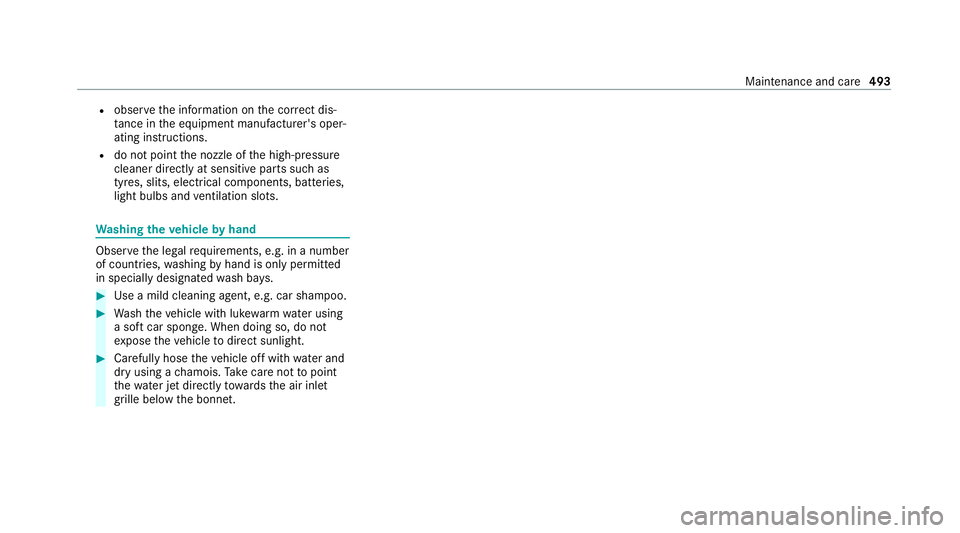 MERCEDES-BENZ GLB SUV 2019 Owners Manual R
obser vethe information on the cor rect dis‐
ta nce in the equipment manufacturer's oper‐
ating instructions.
R do not point the nozzle of the high-pressure
cleaner directly at sensitive par MERCEDES-BENZ GLB SUV 2019 Owners Manual R
obser vethe information on the cor rect dis‐
ta nce in the equipment manufacturer's oper‐
ating instructions.
R do not point the nozzle of the high-pressure
cleaner directly at sensitive par