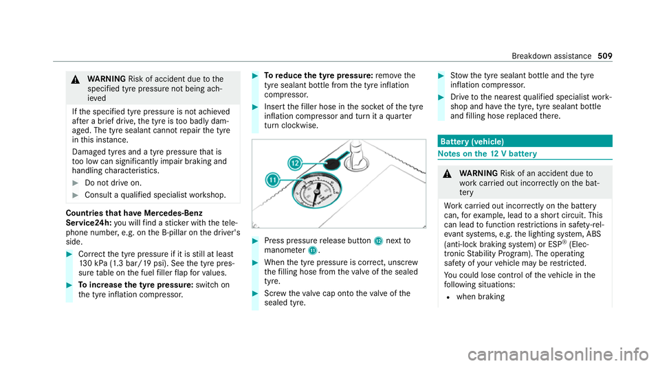 MERCEDES-BENZ GLB SUV 2019 Owners Manual &
WARNING Risk of accident due tothe
specified tyre pressure not being ach‐
ie ved
If th e specified tyre pressure is not achie ved
af te r a brief drive, the tyre is too badly dam‐
aged. The tyre MERCEDES-BENZ GLB SUV 2019 Owners Manual &
WARNING Risk of accident due tothe
specified tyre pressure not being ach‐
ie ved
If th e specified tyre pressure is not achie ved
af te r a brief drive, the tyre is too badly dam‐
aged. The tyre