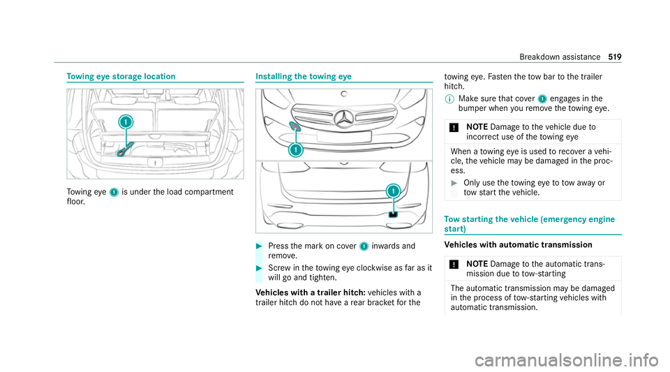 MERCEDES-BENZ GLB SUV 2019  Owners Manual To
wing eyesto rage location To
wing eye1 is under the load compartment
fl oor. Installing
theto wing eye #
Press the mark on co ver1 inwa rds and
re mo ve. #
Screw intheto wing eyeclockwise as far as