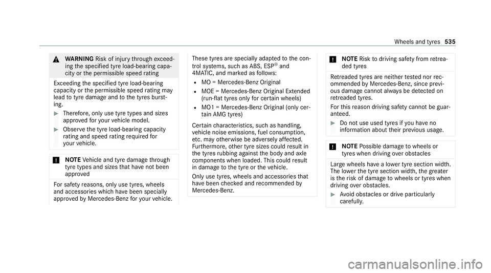 MERCEDES-BENZ GLB SUV 2019  Owners Manual &
WARNING Risk of inju rythro ugh exceed‐
ing the specified tyre load-bearing capa‐
city or the permissible speed rating
Exceeding the specified tyre load-bearing
capacity or the permissible speed