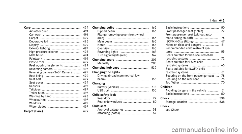 MERCEDES-BENZ GLB SUV 2019 Owners Manual Care
.......................................................... 499
Air-water duct ...................................... 491
Car wash ............................................. 491
Carpet ........ MERCEDES-BENZ GLB SUV 2019 Owners Manual Care
.......................................................... 499
Air-water duct ...................................... 491
Car wash ............................................. 491
Carpet ........