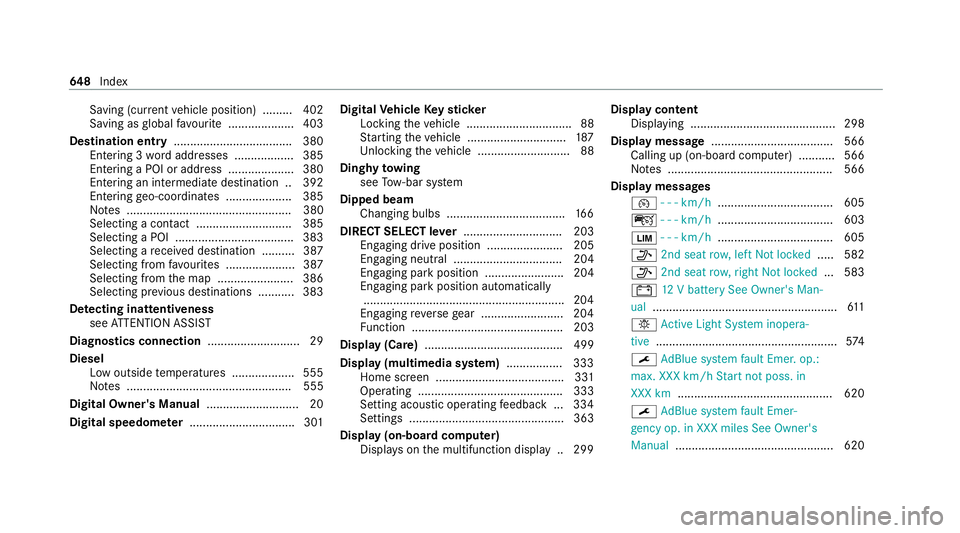 MERCEDES-BENZ GLB SUV 2019 Owners Manual Saving (cu
rrent vehicle position) ......... 402
Saving as global favo urite .................... 403
Destination ent ry.................................... 380
Entering 3 wordaddresses .............. MERCEDES-BENZ GLB SUV 2019 Owners Manual Saving (cu
rrent vehicle position) ......... 402
Saving as global favo urite .................... 403
Destination ent ry.................................... 380
Entering 3 wordaddresses ..............
