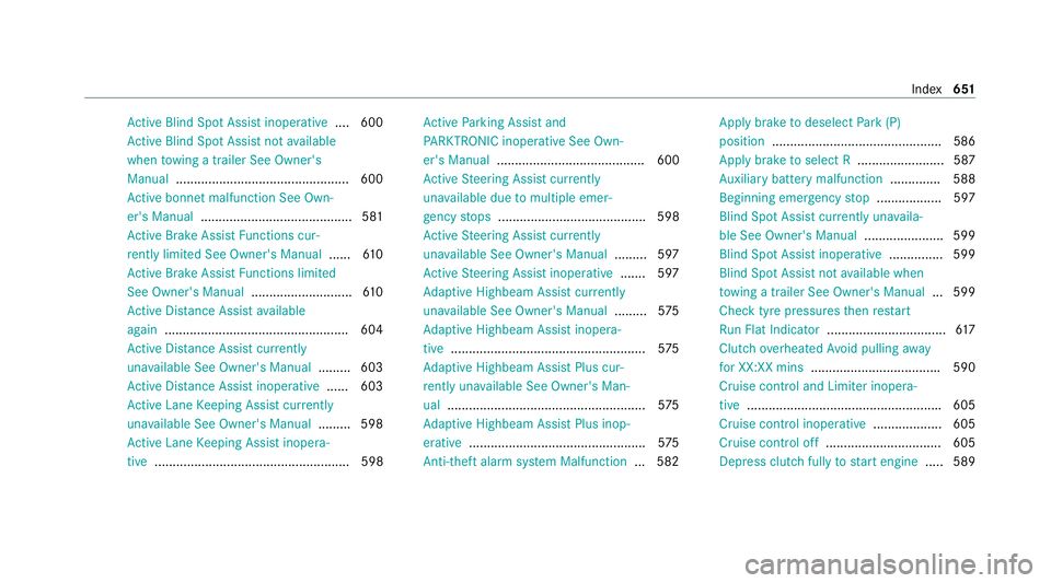 MERCEDES-BENZ GLB SUV 2019 Owners Manual Ac
tive Blind Spot Assi stinope rative .... 600
Ac tive Blind Spot Assi stnot available
when towing a trailer See Owner's
Manual ................................................ 600
Ac tive bonnet MERCEDES-BENZ GLB SUV 2019 Owners Manual Ac
tive Blind Spot Assi stinope rative .... 600
Ac tive Blind Spot Assi stnot available
when towing a trailer See Owner's
Manual ................................................ 600
Ac tive bonnet