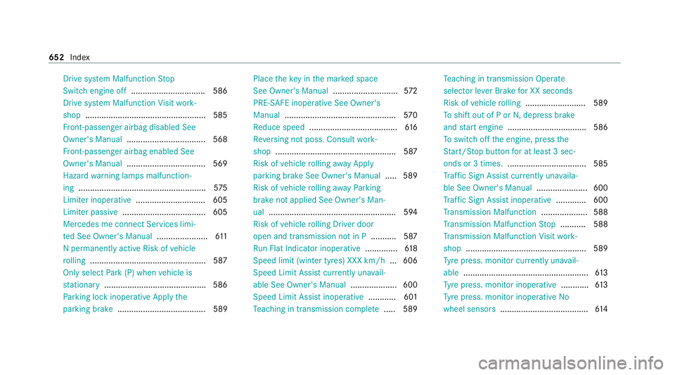 MERCEDES-BENZ GLB SUV 2019 Owners Manual Drive sy
stem Malfunction Stop
Switch engine off ................................ 586
Drive sy stem Malfunction Visit work‐
shop ....................................................5 85
Fr ont-passe MERCEDES-BENZ GLB SUV 2019 Owners Manual Drive sy
stem Malfunction Stop
Switch engine off ................................ 586
Drive sy stem Malfunction Visit work‐
shop ....................................................5 85
Fr ont-passe