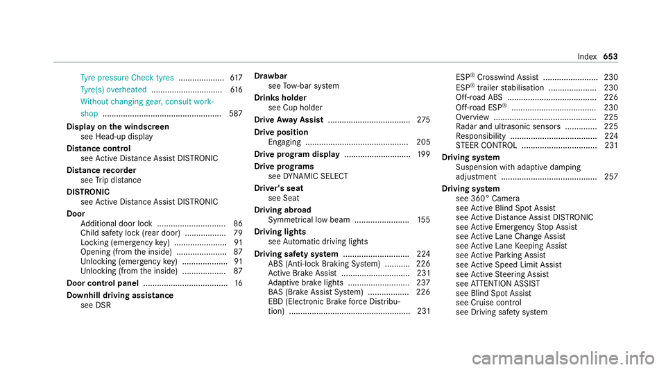 MERCEDES-BENZ GLB SUV 2019 Owners Manual Ty
re pressure Check tyres ....................617
Ty re(s) ove rheated ...............................6 16
Wi thout changing gear, consult work‐
shop ............................................... MERCEDES-BENZ GLB SUV 2019 Owners Manual Ty
re pressure Check tyres ....................617
Ty re(s) ove rheated ...............................6 16
Wi thout changing gear, consult work‐
shop ...............................................