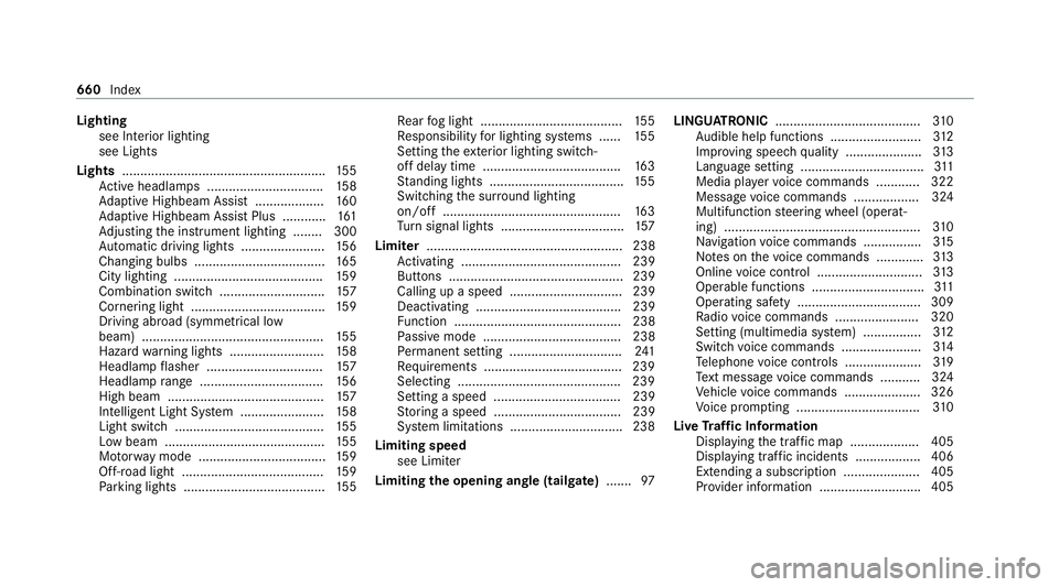 MERCEDES-BENZ GLB SUV 2019 Owners Manual Lighting
see In terior lighting
see Lights
Lights ........................................................ 15 5
Ac tive headla mps ................................ 15 8
Ad aptive Highbeam Assist ..... MERCEDES-BENZ GLB SUV 2019 Owners Manual Lighting
see In terior lighting
see Lights
Lights ........................................................ 15 5
Ac tive headla mps ................................ 15 8
Ad aptive Highbeam Assist .....