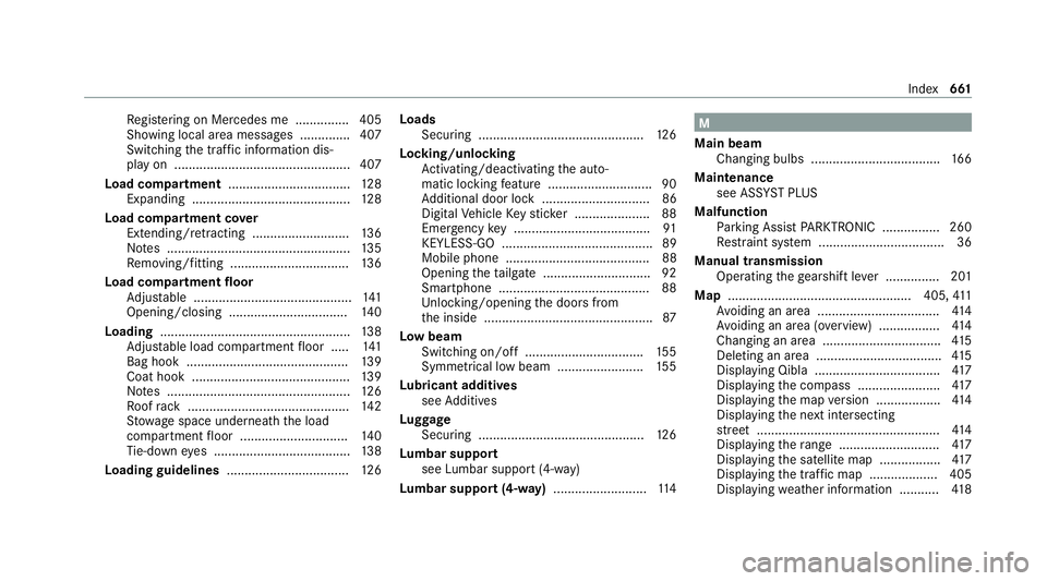 MERCEDES-BENZ GLB SUV 2019 Owners Manual Re
gis tering on Mercedes me ............... 405
Showing local area messa ges .............. 407
Switching the tra ffic information dis‐
play on ................................................ .407 MERCEDES-BENZ GLB SUV 2019 Owners Manual Re
gis tering on Mercedes me ............... 405
Showing local area messa ges .............. 407
Switching the tra ffic information dis‐
play on ................................................ .407