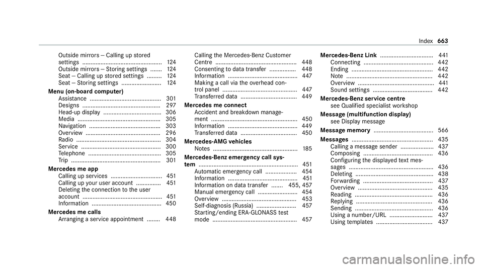 MERCEDES-BENZ GLB SUV 2019 Owners Manual Outside mir
rors — Calling up stored
settings ................................................ 124
Outside mir rors —St oring settings .......1 24
Seat — Calling up stored settings ......... 124 MERCEDES-BENZ GLB SUV 2019 Owners Manual Outside mir
rors — Calling up stored
settings ................................................ 124
Outside mir rors —St oring settings .......1 24
Seat — Calling up stored settings ......... 124