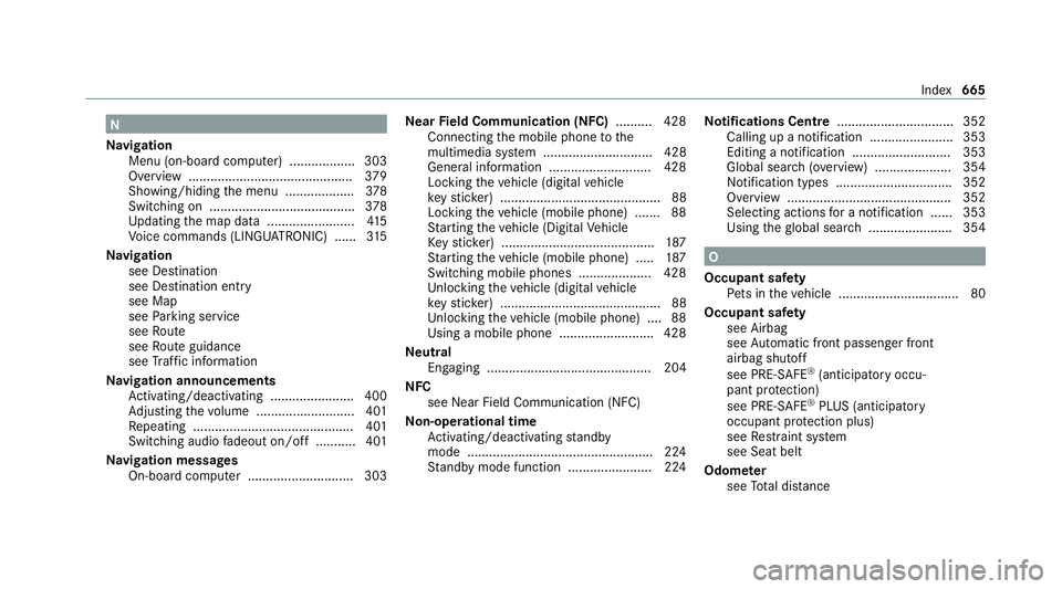 MERCEDES-BENZ GLB SUV 2019 Owners Manual N
Na vigation
Menu (on-board computer) .................. 303
Overview ............................................. 379
Showing/hiding the menu ...................3 78
Switching on .................. MERCEDES-BENZ GLB SUV 2019 Owners Manual N
Na vigation
Menu (on-board computer) .................. 303
Overview ............................................. 379
Showing/hiding the menu ...................3 78
Switching on ..................