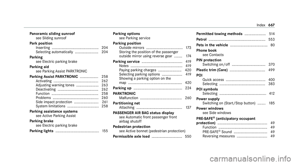MERCEDES-BENZ GLB SUV 2019 Owners Manual Pa
noramic sliding sunroof
see Sliding sunroof
Pa rk position
Inserting .............................................. 204
Selecting au tomatical ly....................... 204
Pa rking
see Electric pa MERCEDES-BENZ GLB SUV 2019 Owners Manual Pa
noramic sliding sunroof
see Sliding sunroof
Pa rk position
Inserting .............................................. 204
Selecting au tomatical ly....................... 204
Pa rking
see Electric pa