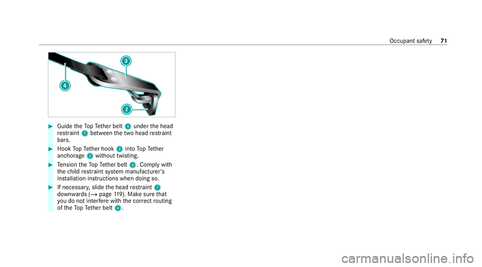 MERCEDES-BENZ GLB SUV 2019 Manual PDF #
Guide theTo pTe ther belt 4under the head
re stra int 1 between the two head restra int
bars. #
Hook TopTe ther hook 3into TopTe ther
anchorage 2without twisting. #
Tension theTo pTe ther belt 4. Co